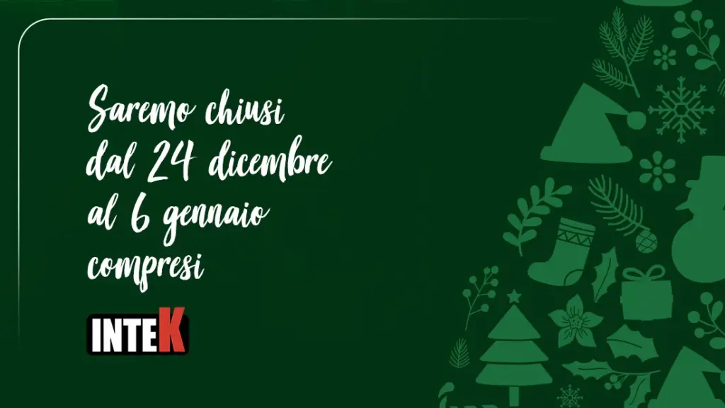 Chiusura natalizia INTEK: dal 24 dicembre al 6 gennaio - INTEK